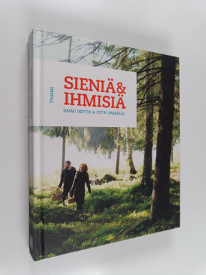 Saimi Hoyer ym. : Sieniä & ihmisiä