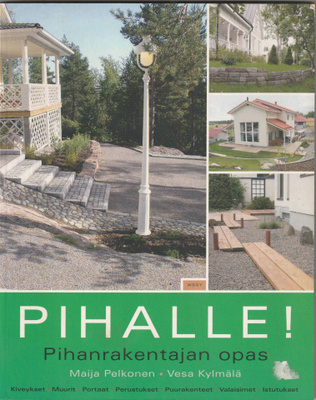 Pelkonen, Kylmälä : Pihalle! Pihanrakentajan opas