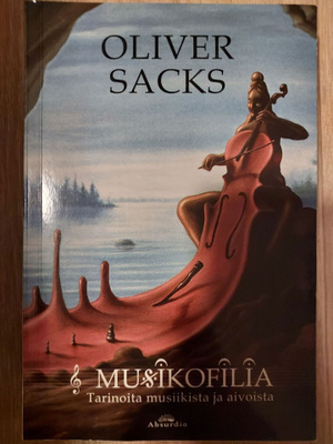 Oliver Sacks - Musikofilia: tarinoita musiikista ja aivoista
