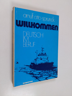 Arnulf Otto-Sprunck : Willkommen! : Deutsch im Beruf