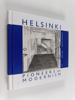 Johathan Moorhouse : Helsinki, Pioneers of Modernism 1930...