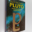 Ulla Palomäki : Pluto : avain laajempaan tietoisuuteen - pikkukuva 1