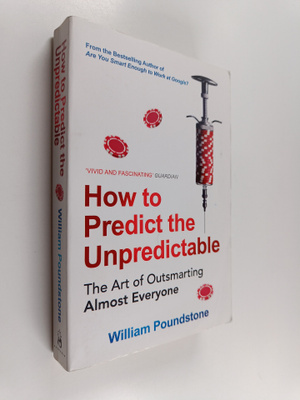 William Poundstone : How to Predict the Unpredictable: Th...