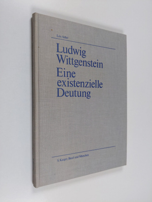Leo Adler : Ludwig Wittgenstein - eine existenzielle Deutung