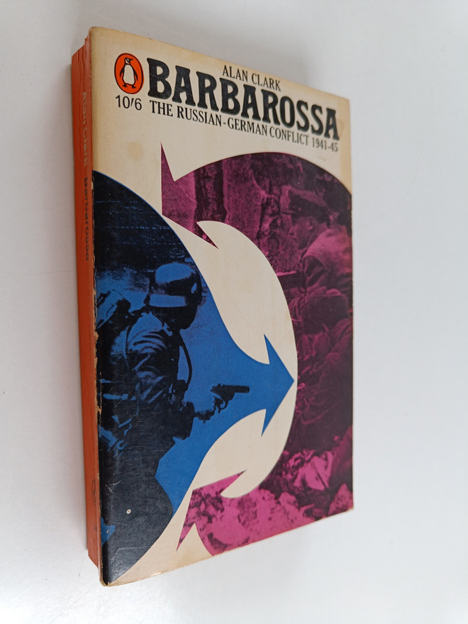 Alan Clark : Barbarossa - The Russian-German Conflict 194...