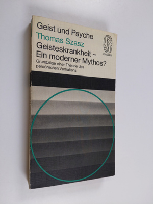 Thomas S. Szasz : Geisteskrankheit - ein moderner Mythos?...
