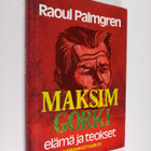 Raoul Palmgren : Maksim Gorki : elämä ja teokset - pikkukuva 1