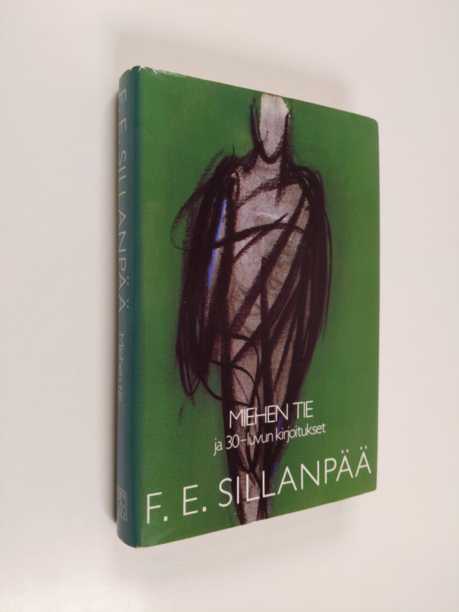 F. E. Sillanpää : Kootut teokset 6 : Miehen tie ja 30-luv...
