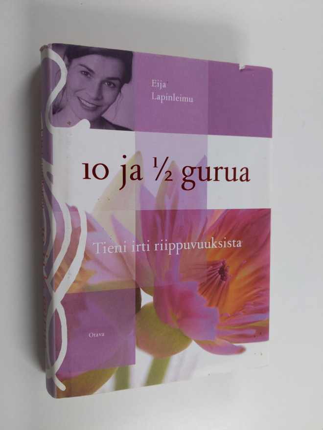 Eija Lapinleimu : 10 ja 1/2 gurua : tieni irti riippuvuuk...