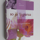 Eija Lapinleimu : 10 ja 1/2 gurua : tieni irti riippuvuuk... - pikkukuva 1