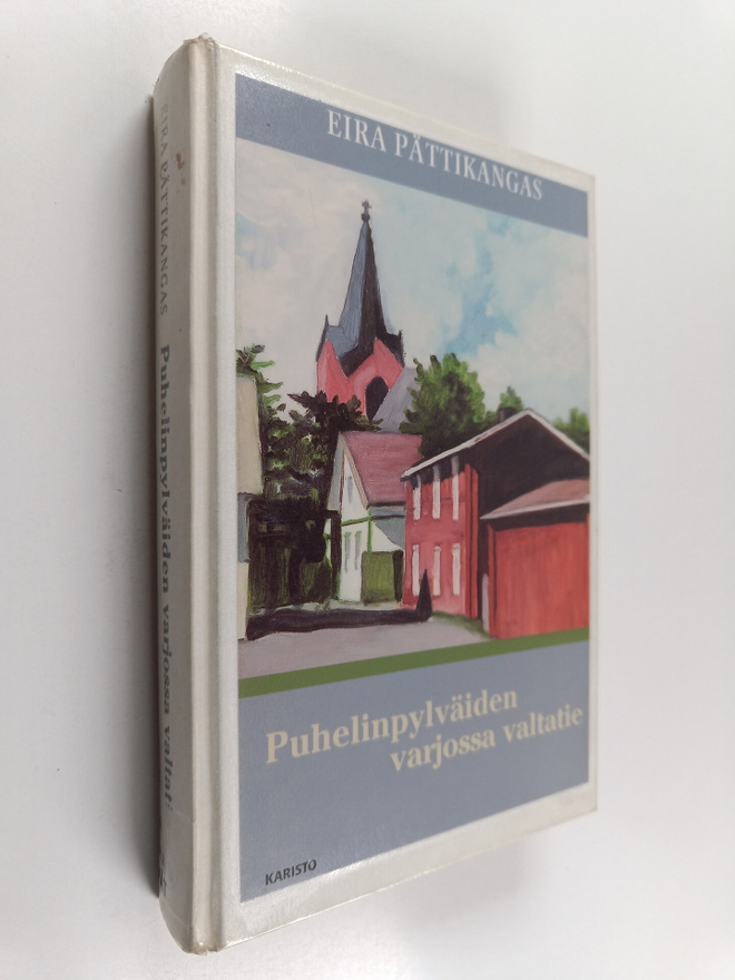 Eira Pättikangas : Puhelinpylväiden varjossa valtatie