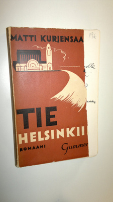 Matti Kurjensaari : Tie Helsinkiin (signeerattu)