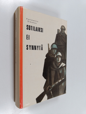 Konstantin Simonov : Sotilaiksi ei synnytä