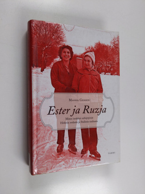 Masha Gessen : Ester ja Ruzja : miten isoäitini selviytyi...