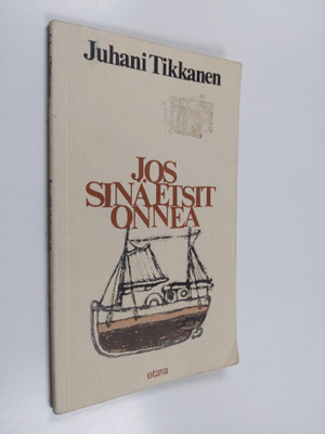 Juhani Tikkanen : Jos sinä etsit onnea : runoja