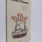Juhani Tikkanen : Jos sinä etsit onnea : runoja - pikkukuva 1