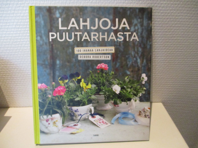 Debora Robertson : Lahjoja puutarhasta