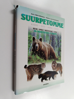 Erkki Pulliainen : Suurpetomme : karhu, susi, ahma, ilves...