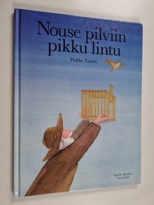 Pirkko Vainio : Nouse pilviin pikku lintu