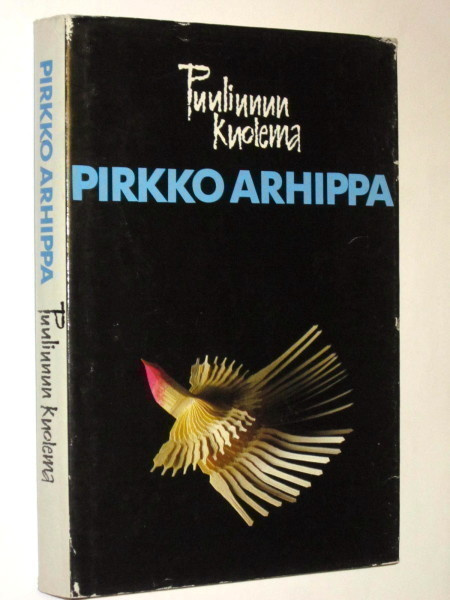 Pirkko Arhippa : Puulinnun kuolema - 1.p 1983