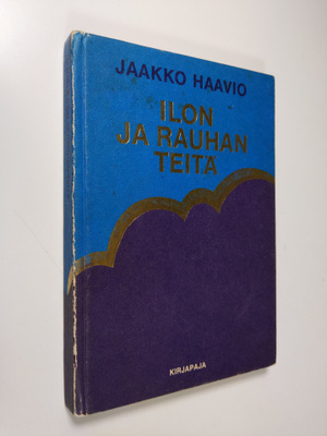 Jaakko Haavio : Ilon ja rauhan teitä