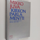Mikko Juva : Kirkon parlamentti : Suomen kirkolliskokoust... - pikkukuva 1
