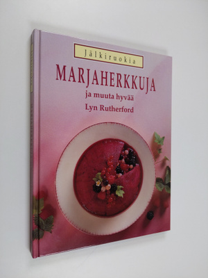 Lyn Rutherford : Marjaherkkuja ja muuta hyvää : jälkiruokia