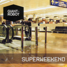 Giant Robot - Superweekend [2002] - CD-KIRJASTOPOISTO - pikkukuva 1