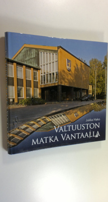 Jukka Hako : Valtuuston matka Vantaalla : poimintoja 1907...