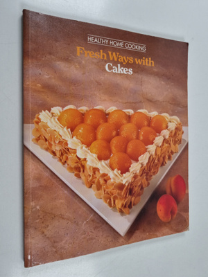 Fresh Ways With Cakes
