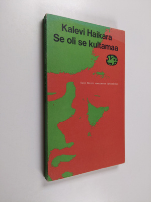 Kalevi Haikara : Se oli se kultamaa : Veijo Meren romaani...