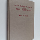 Keith W. Yundt : Latin American states and political refu... - pikkukuva 1