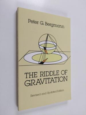 Peter Gabriel Bergmann : The Riddle of Gravitation