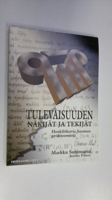 Markku Sunimento : Tulevaisuuden näkijät ja tekijät : hen...