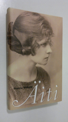 Hannu Mäkelä : Äiti : muistelma