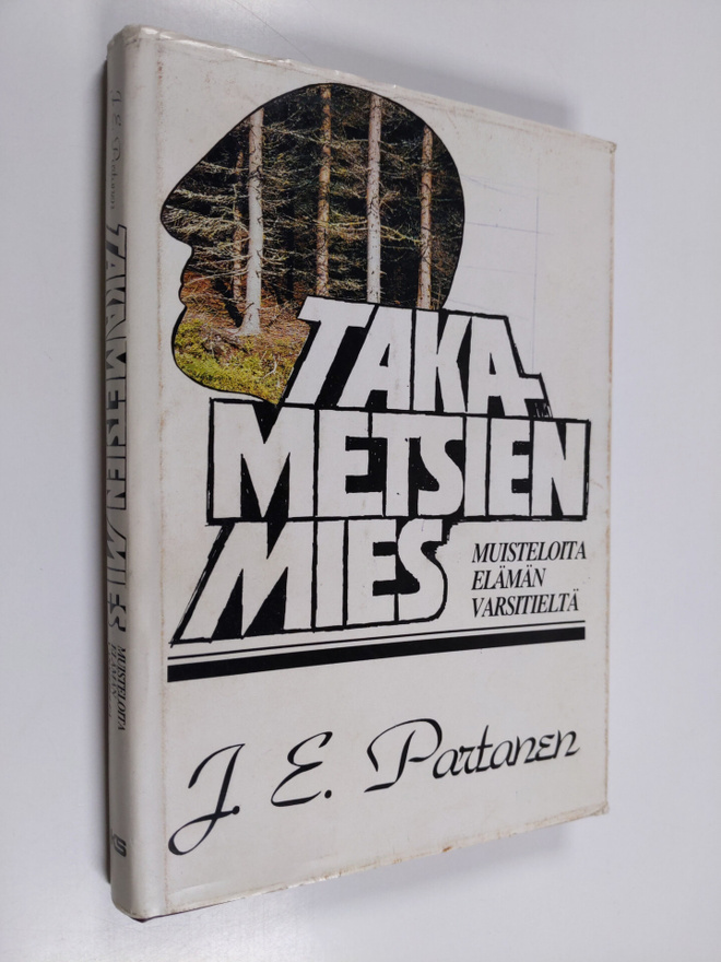 J. E. Partanen : Takametsien mies : muisteloita elämän va...