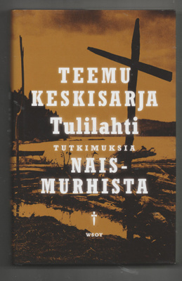 TEEMU KESKISARJA »TULILAHTI» Tutkimuksia naismurhista