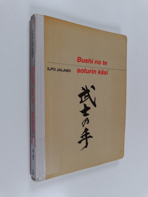 Ilpo Jalamo : Bushi no te - soturin käsi