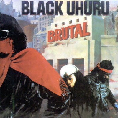 Black Uhuru - Brutal