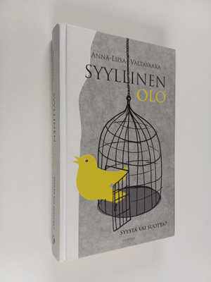 Anna-Liisa Valtavaara : Syyllinen olo : syystä vai suotta?