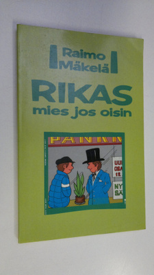 Raimo Mäkelä : Rikas mies jos oisin