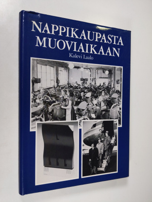 Kalevi Laalo : Nappikaupasta muoviaikaan : 70 vuotta suom...