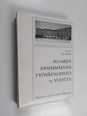 Teuvo Virtanen : Suomen ensimmäinen työväenopisto 75 vuot...