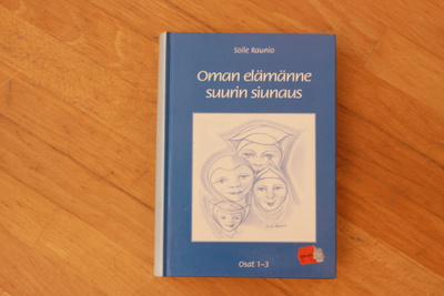 Soile Raunio Oman elämänne suurin siunaus osat 1-3 A2