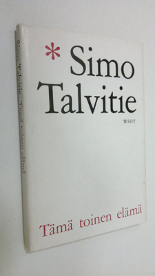 Simo Talvitie : Tämä toinen elämä : Päiväkirja paluusta e...