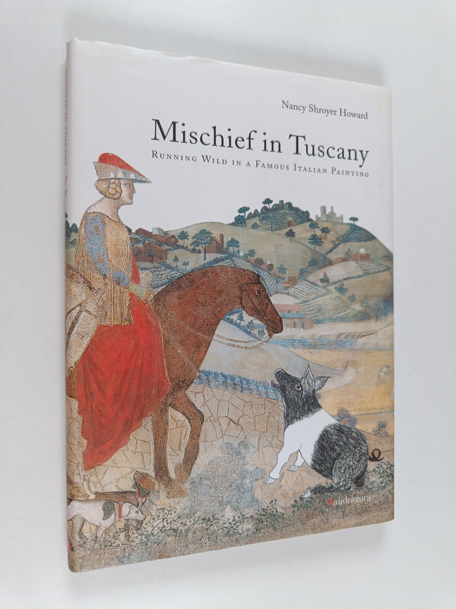 Nancy S. Howard : Mischief in Tuscany : Running Wild in a...