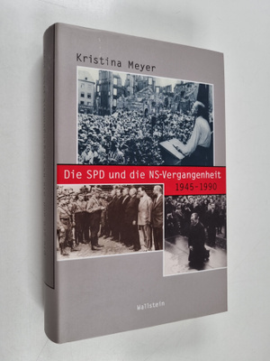Kristina Meyer : Die SPD und die NS-Vergangenheit 1945-1990