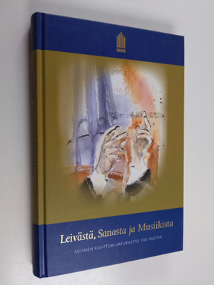 Leivästä, sanasta ja musiikista : Suomen kanttori-urkuril...