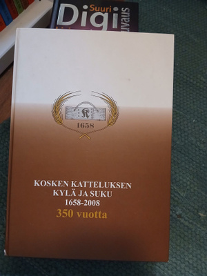 Kosken Katteluksen kylä ja suku 1658–2008 – 350 vuotta