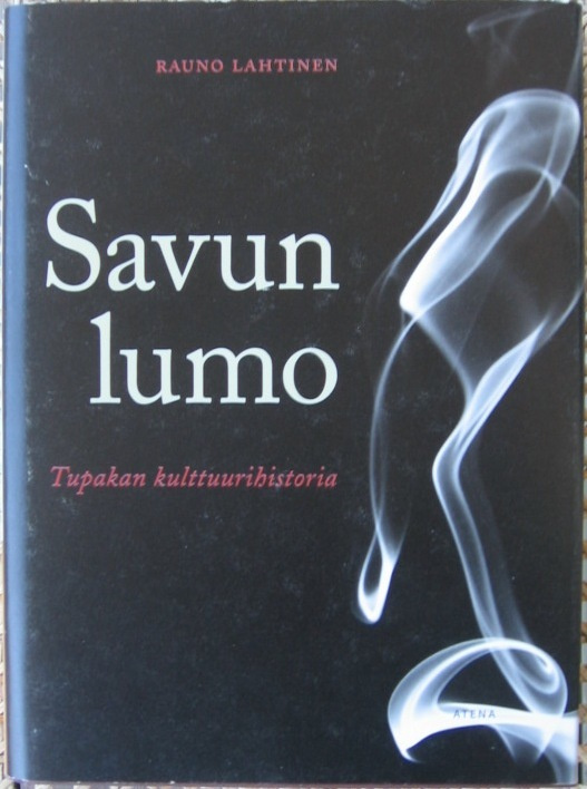 Rauno Lahtinen: Savun lumo, Atena 2007. 184 s.
